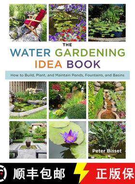 【3-4周达】The Water Gardening Idea Book: How to Build, Plant, and Maintain Ponds, Fountains, and Basins [9781629147185]