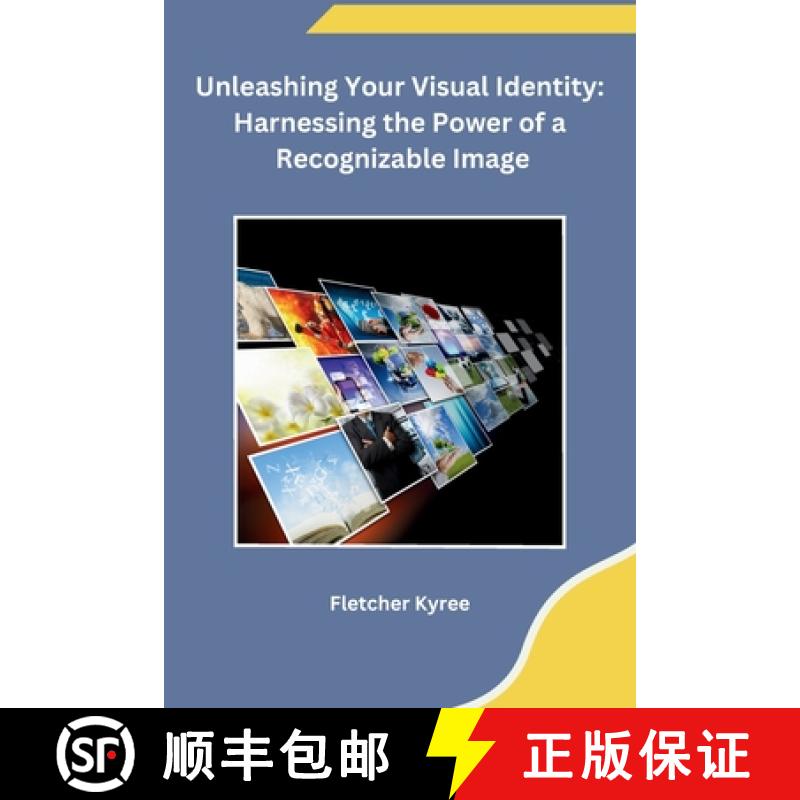 【2-3周达】Unleashing Your Visual Identity: Harnessing the Power of a Recognizable Image [9798869048578]