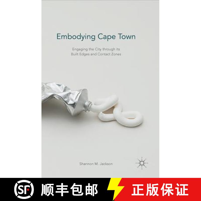 【3-4周达】Embodying Cape Town : Engaging the City through its Built Edges and Contact Zones [9781137587107]