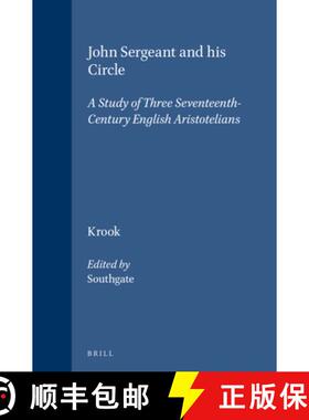 预订 John Sergeant and His Circle: A Study of Three Seventeenth-Century English Aristotelians [9789004097568]
