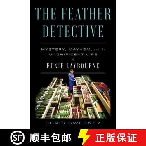 【3-4周达】精装 The Feather Detective: Mystery, Mayhem, and the Magnificent Life of Roxie Laybourne [9781668025840]