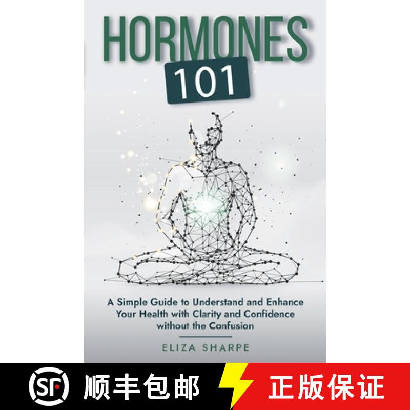 【4周达】Hormones 101: A SIMPLE GUIDE TO UNDERSTAND AND ENHANCE YOUR HEALTH WITH CLARITY AND CONFIDEN... [9798348141301]