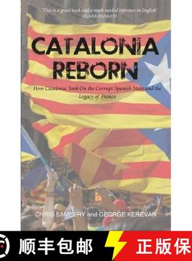 【3-4周达】Catalonia Reborn: How Catalonia Took On the Corrupt Spanish State and the Legacy of Franco [9781912147380]