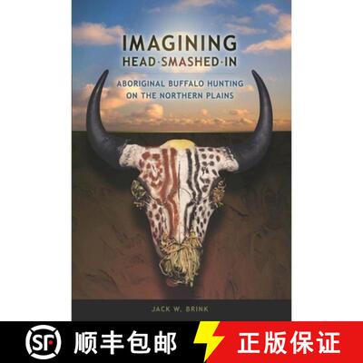 【3-4周达】Imagining Head–Smashed–in – Aboriginal Buffalo Hunting on the Northern Plains [9781897425046]