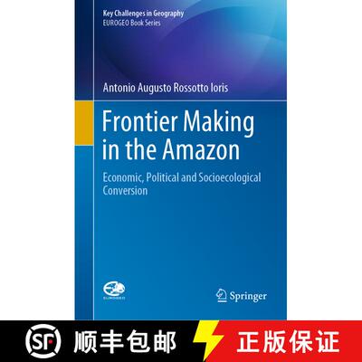 【3-4周达】精装 Frontier Making in the Amazon: Economic, Political and Socioecological Conversion [9783030385231]