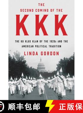 【3-4周达】Second Coming of the KKK - The Ku Klux Klan of the 1920s and the American Political Tradit... [9781631493690]