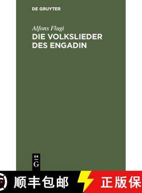 预订 Die Volkslieder Des Engadin : Nebst Einem Anhange Engadinischer Volkslieder. Im Original Und in ... [9783111093796]