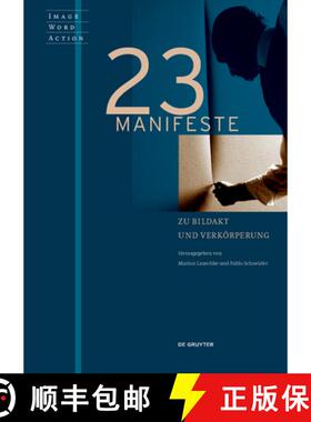 【3-4周达】23 Manifeste Zu Bildakt Und Verkörperung: Image, Word, and Body Between Action and Schema [9783110559620]