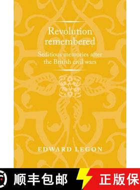 【3-4周达】Revolution remembered : Seditious memories after the British civil wars [9781526160737]