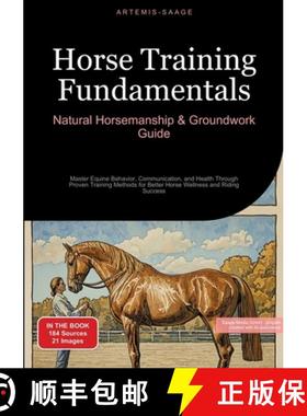 【3-4周达】Horse Training Fundamentals: Natural Horsemanship & Groundwork Guide: Master Equine Behavi... [9783384451156]