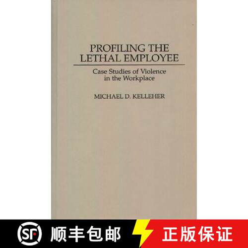 【3-4周达】精装 Profiling the Lethal Employee: Case Studies of Violence in the Workplace [9780275957568]