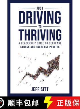 【3-4周达】Just Driving to Thriving: A Leadership Guide to Decrease Stress and Increase Profits [9781989840337]