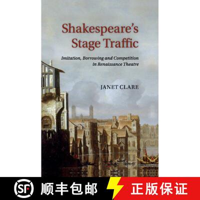 【3-4周达】Shakespeare's Stage Traffic: Imitation, Borrowing and Competition in Renaissance Theatre [9781316646557]