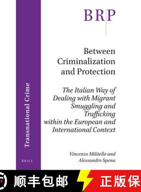 预订 Between Criminalization and Protection: The Italian Way of Dealing with Migrant Smuggling and Tr... [9789004401662]
