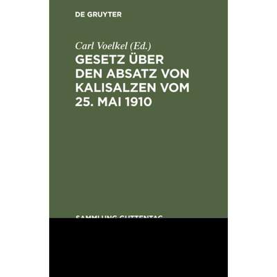 【4周达】Gesetz UEber Den Absatz Von Kalisalzen Vom 25. Mai 1910: Text-Ausgabe Mit Anmerkungen Und Sa... [9783111225180]