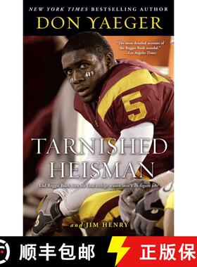 【3-4周达】Tarnished Heisman: Did Reggie Bush Turn His Final College Season into a Six-Figure Job? [9781416578192]
