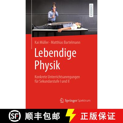 【3-4周达】Lebendige Physik: Konkrete Unterrichtsanregungen für Sekundarstufe I und II (1. Aufl. 202... [9783662647691]