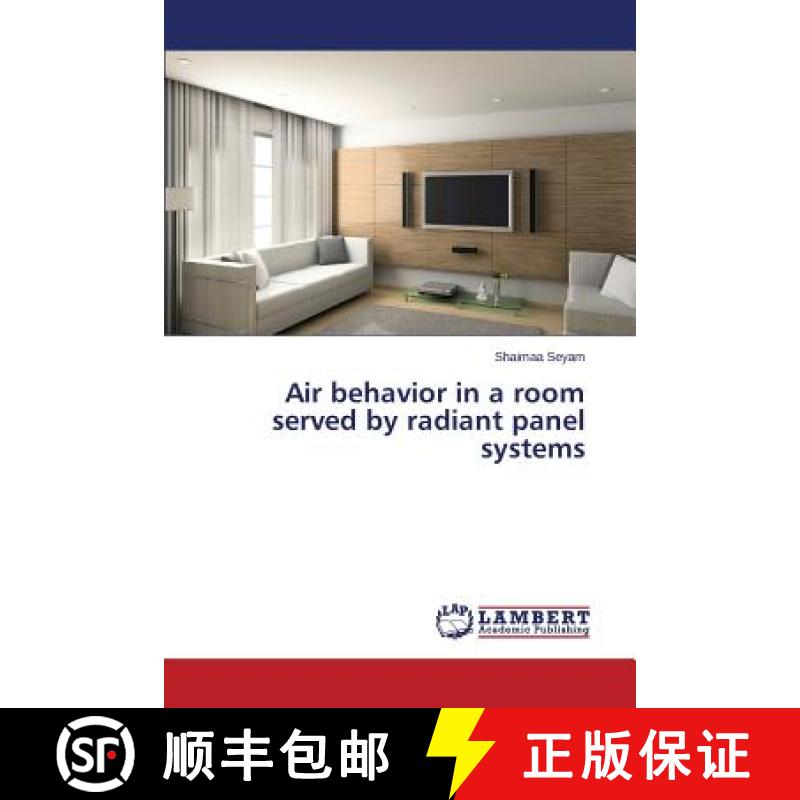 预订 Air Behavior in a Room Served by Radiant Panel Systems [9783659583827]
