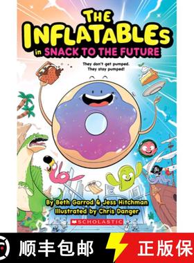【3-4周达】The Inflatables in Snack to the Future (the Inflatables #5) [9781339018102]