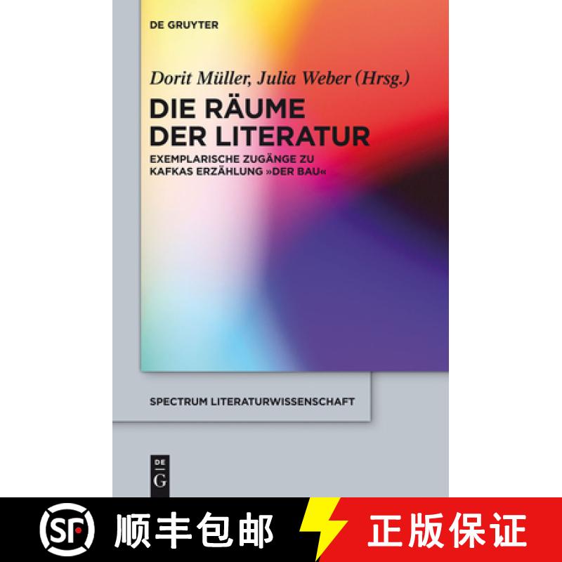【3-4周达】Die Räume der Literatur：Exemplarische Zugänge zu Kafkas Erzählung Der Bau [9783110275735]