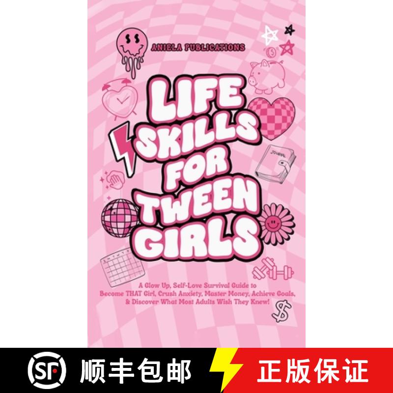 【3-4周达】Life Skills For Tween Girls: A Glow Up, Self-Love Survival Guide to Become THAT Girl, Crus... [9781961326125]