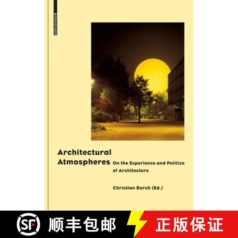 【3-4周达】Architectural Atmospheres : On the Experience and Politics of Architecture [9783038215127]