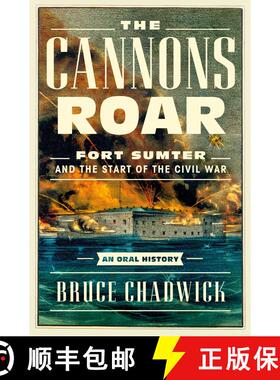 【3-4周达】The Cannons Roar: Fort Sumter and the Start of the Civil War--An Oral History [9781639363391]