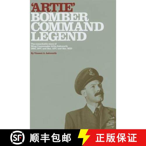 【3-4周达】精装 Artie - Bomber Command Legend: The Remarkable Story of Wing Commander Artie Ashworth ... [9780992620752]