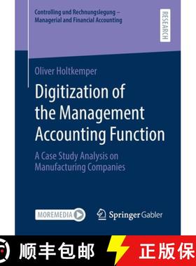 【3-4周达】Digitization of the Management Accounting Function : A Case Study Analysis on Manufacturin... [9783658315085]