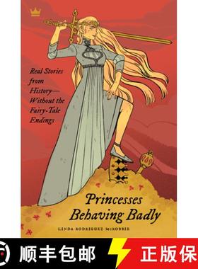 【3-4周达】Princesses Behaving Badly: Real Stories from History Without the Fairy-Tale Endings [9781683690252]
