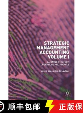 【3-4周达】Strategic Management Accounting, Volume I : Aligning Strategy, Operations and Finance [9783319929484]