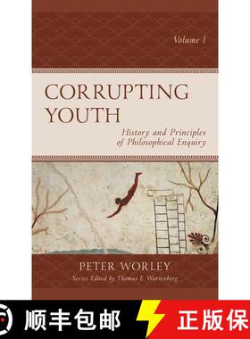【3-4周达】Corrupting Youth: History and Principles of Philosophical Enquiry, Volume 1 [9781475859201]