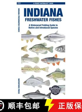 【3-4周达】Indiana Freshwater Fishes: A Waterproof Folding Guide to Native and Introduced Species [9781620056790]