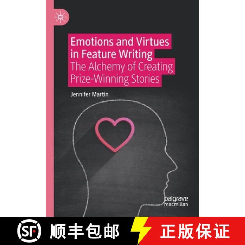 【3-4周达】Emotions and Virtues in Feature Writing : The Alchemy of Creating Prize-Winning Stories [9783030629809]
