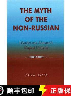 【3-4周达】The Myth of the Non-Russian : Iskander and Aitmatov's Magical Universe [9780739105313]