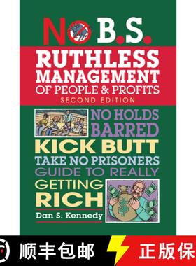 【3-4周达】No B.S. Ruthless Management of People and Profits : No Holds Barred, Kick Butt, Take-No-Pr... [9781599185408]