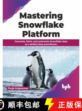 预订 Mastering Snowflake Platform: Generate, fetch, and automate Snowflake data as a skilled data pra... [9789355519764]