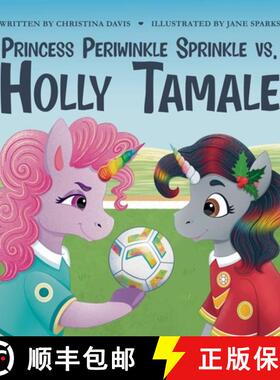 【3-4周达】Princess Periwinkle Sprinkle vs. Holly Tamale: An Enchanted Rainbow Realm Book [9781961404076]