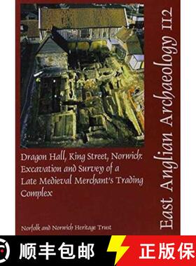 【3-4周达】EAA 112: Dragon Hall, King Street, Norwich: Excavation and Survey of a Late Medieval Merch... [9780951787816]