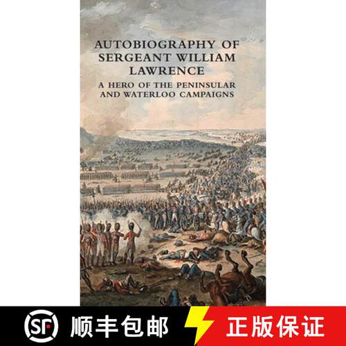 【3-4周达】精装 Autobiography of Sergeant William Lawrence: A Hero of the Peninsular and Waterloo Cam... [9781474540162]