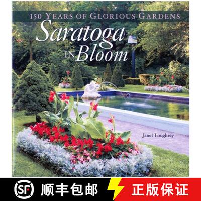 【3-4周达】精装 Saratoga in Bloom : 150 Years of Glorious Gardens [9780892727988]