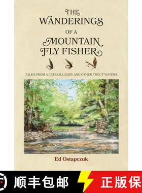 【3-4周达】The Wanderings of a Mountain Fly Fisher: Tales from a Catskill Eddy and Other Trout Waters [9781954744684]