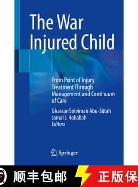 【3-4周达】The War Injured Child: From Point of Injury Treatment Through Management and Continuum of ... [9783031286124]