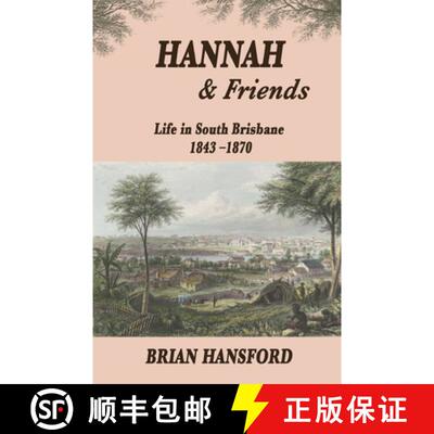 【3-4周达】Hannah & Friends: Life in South Brisbane 1843-1870 [9780648298144]
