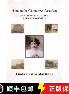 【3-4周达】Antonia Chavez Arvizu: Memoir of a California Gold Mining Family [9798888517802]