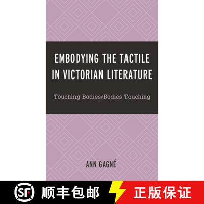 【3-4周达】Embodying the Tactile in Victorian Literature : Touching Bodies/Bodies Touching [9781793617309]