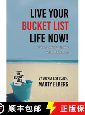 预订 Live Your Bucket List Life Now: A Roadmap to Happiness Starting with 6 Minutes a Day [9781637923993]