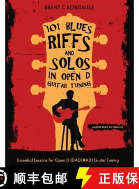 预订 101 Blues Riffs & Solos in Open D Guitar Tuning: Essential Lessons for Open D (DADF#AD) Guit... [9781990144035]