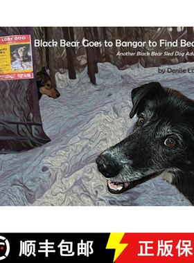 预订 Black Bear Goes to Bangor to Find Beaver: Another Black Bear Sled Dog Adventure [9781735504858]