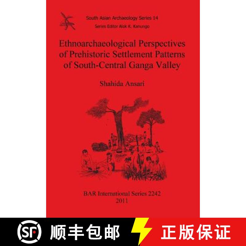 【2-3周达】Ethnoarchaeological Perspectives of Prehistoric Settlement Patterns of South-Central Ganga... [9781407308067]